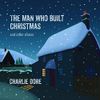 The Man Who Built Christmas