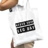 All+Every Never Skip Leg Day Totebag