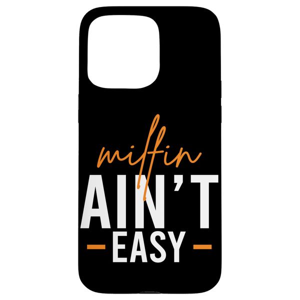 Milfin Ain’t Easy Funny Hot Mom Confidence Design Case for iPhone 15 Pro Max