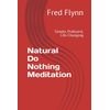 Natural Do Nothing Meditation:: Simple, Profound, Life-Changing