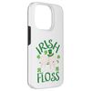Irish You Would Floss Case for iPhone 14 Pro
