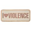 I LOVE VIOLENCE FUNNY DESERT ARMY MILITARY TACTICAL HOOK MORALE PATCH