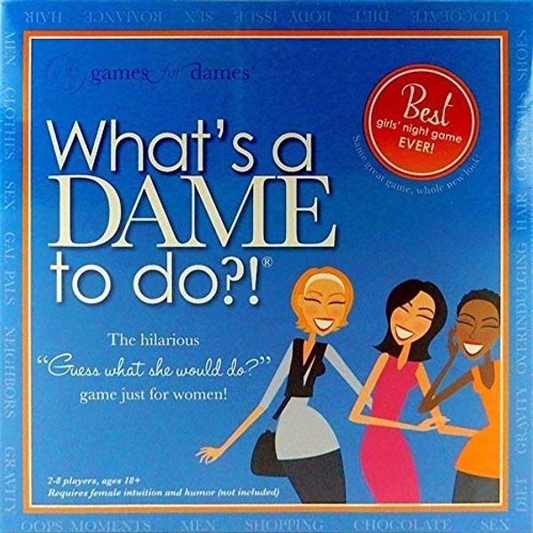 games for dames Whats a Dame to do?!