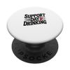 Support Day Drinking Funny Drinking Humor Tee PopSockets Adhesive PopGrip