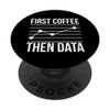 First Coffee Then Data Scientist Data Science PopSockets Standard PopGrip
