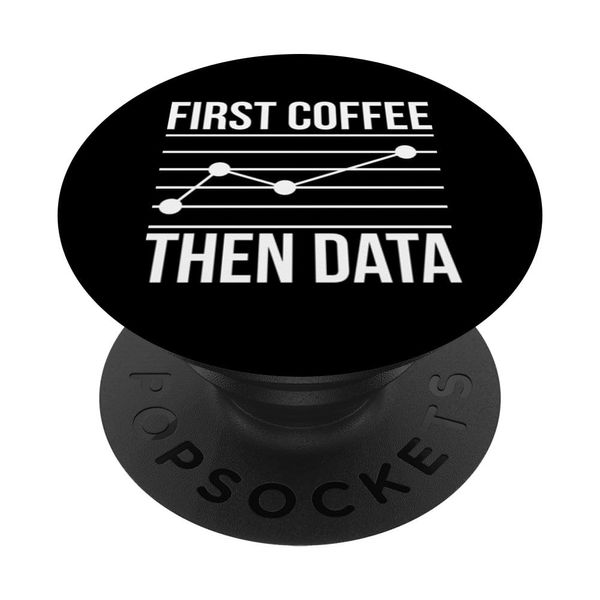 First Coffee Then Data Scientist Data Science PopSockets Standard PopGrip