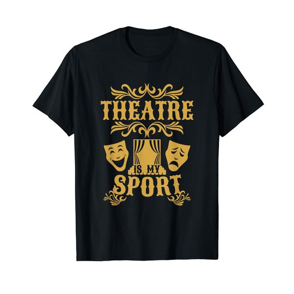 Theatre is My Sport Funny Theater Drama Play Gift T-Shirt