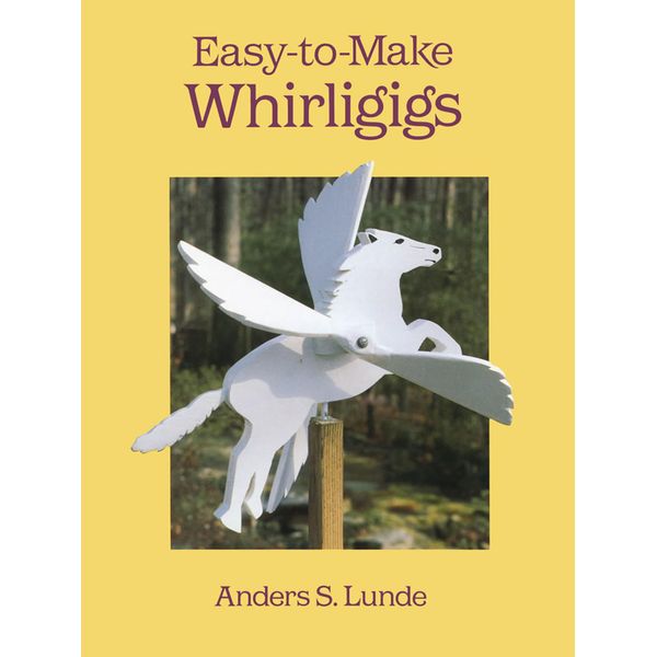 Easy-to-Make Whirligigs (Dover Crafts: Woodworking)