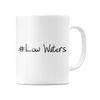 WeDoMugs #Low Waters Ceramic 11oz Coffee Tea Gift Mug Cup