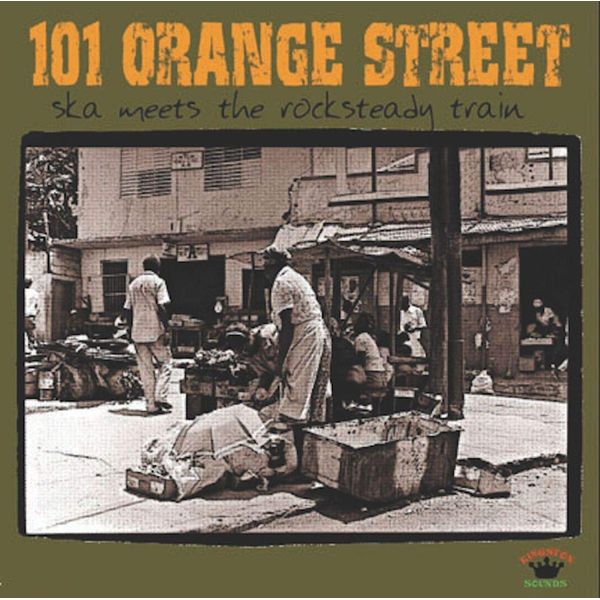 101 ORANGE STREET - SKA MEETS THE ROCKSTEADY TRAIN