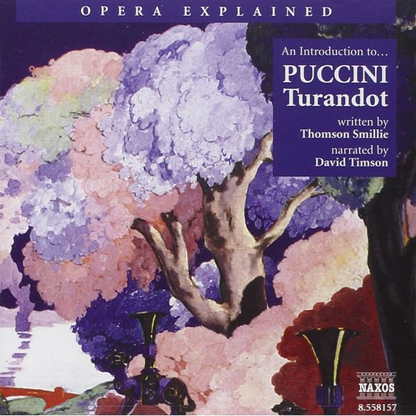 Opera Explained - An Introduction To Puccini's Turandot