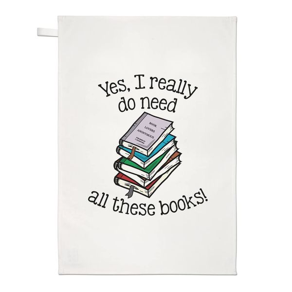 Yes I Really Do Need All These Books Tea Towel Dish Cloth