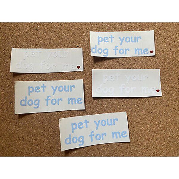 Pet your dog for me vinyl decal sticker