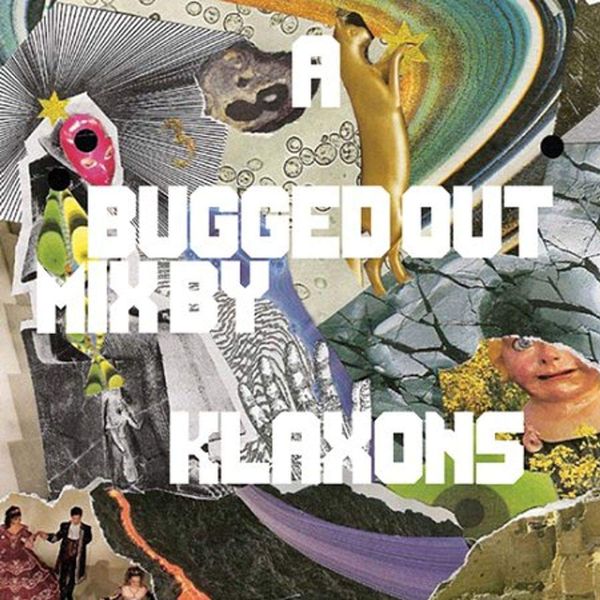 A Bugged Out Mix By Klaxons
