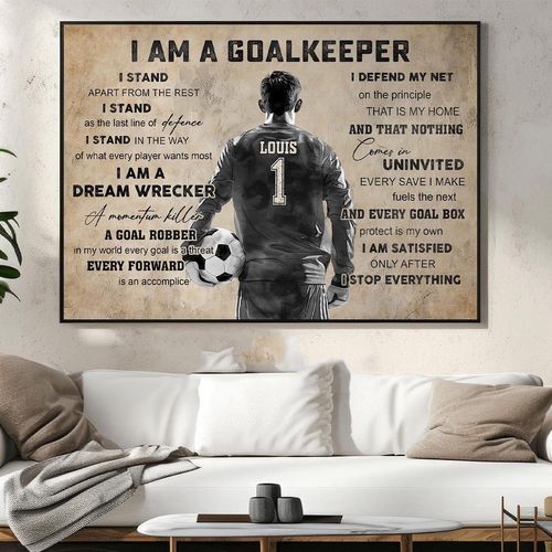 I Am A Goalkeeper Personalized Soccer Goalkeeper Poster Canvas Gift For Soccer Lovers Wall Art Print Gift For Mans Gift For Son Birthday Soccer Player Poster Motivation Gift For Goalkeeper