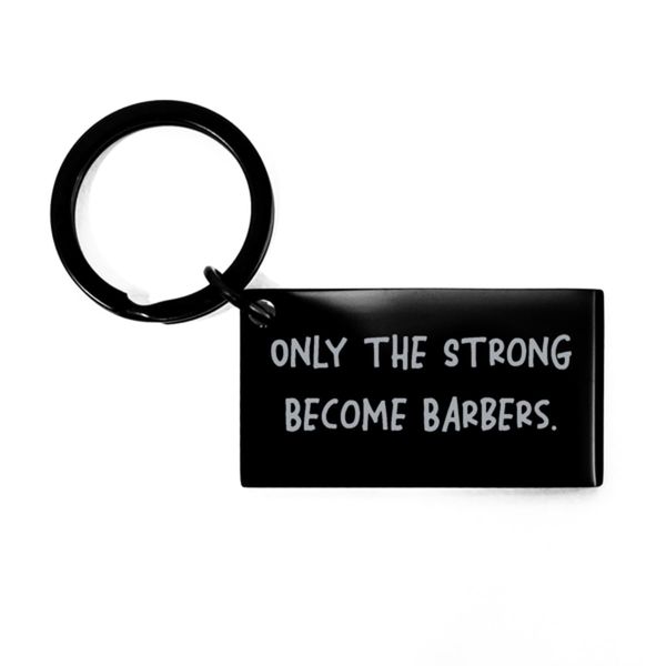Epic Barber Keychain, Only the Strong Become Barbers, Funny Black Keyring For Coworkers From Friends, Funny barber gift ideas, Funny barber gift shop, Funny barber gift items, Funny barber gift basket