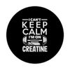 Creatine Monohydrate I Can't Keep Calm Funny Supplement PopSockets Swappable PopGrip