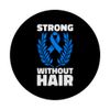 Strong Without Hair Alopecia Awareness PopSockets Swappable PopGrip