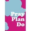 Pray, Plan, Do: Daily planner with prayer, workout tracker, water tracker, and creativity in mind