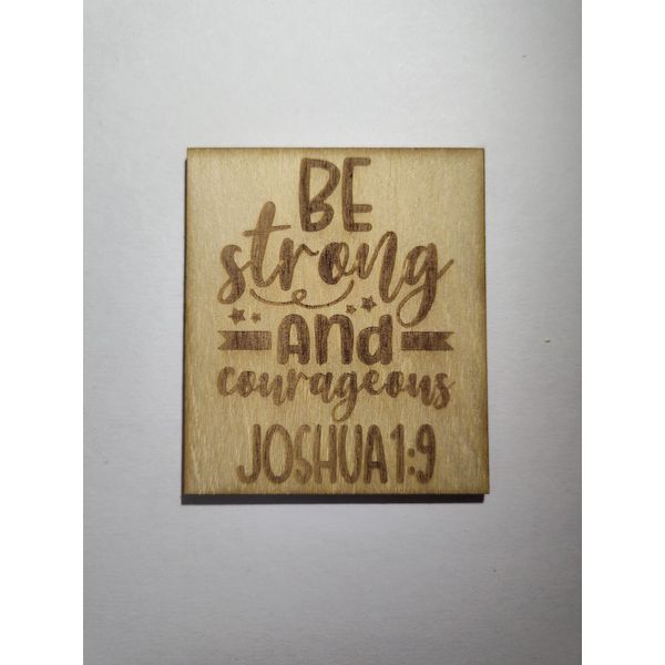Handmade Rectangle Laser Cut Magnet - Be Strong & Courageous Joshua 1:9