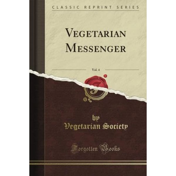 Vegetarian Messenger, Vol. 4 (Classic Reprint)