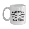 Eyebrows Speak Louder Than Words Makeup Beauty Coffee Mug