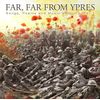 Far, Far From Ypres. Songs, Poems