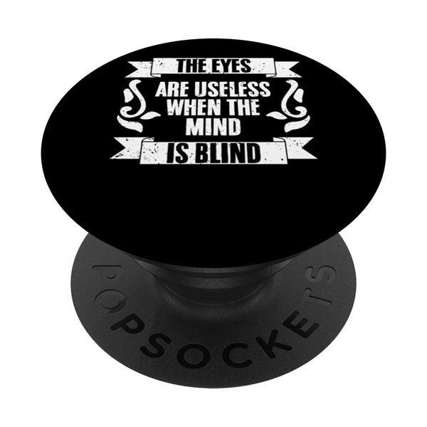 Funny The Eyes Are Useless When The Mind Is Blind Sarcastic PopSockets Swappable PopGrip
