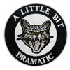 3.5" Funny Meme Patch, A Little Bit Dramatic Embroidered Iron On Patch