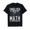 English is important but Math is importanter Teaching Math T-Shirt