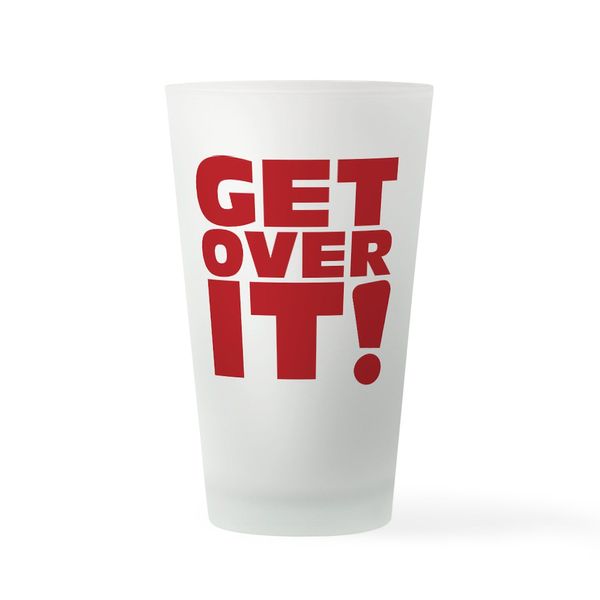 CafePress Get Over It! Pint Glass, 16 oz. Drinking Glass