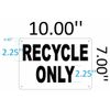 Recycle ONLY Sign (Rust Free, Aluminium 7X10)-REF24-1027