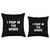 I Poop In The Woods Throw Pillow