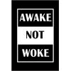 Awake Not Woke Metal Poster Sign