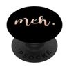 Meh Funny Expression For The Unimpressed PopSockets Swappable PopGrip