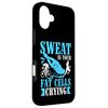 Sweat Is Your Fat Cells Crying Case for iPhone 16 Plus