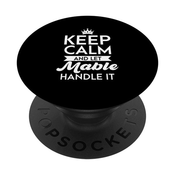 Keep Calm And Let Mable Handle It Name Mable PopSockets Swappable PopGrip
