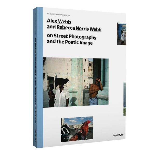 【现货】【Photography Workshop】Alex Webb and Rebecca Norris Webbon 亚历克斯·韦伯夫妇：论街拍 英文原版图书籍进口正版 摄影作品集