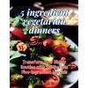 5-Ingredient Vegetarian Dinners: Transform Your Dinner Routine with 100 Recipes Five-Ingredient Marvels