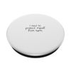 I need to protect myself from harm. PopSockets Adhesive PopGrip