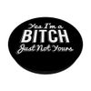 Yes I'm A Bitch PopSockets PopGrip: Swappable Grip for Phones & Tablets