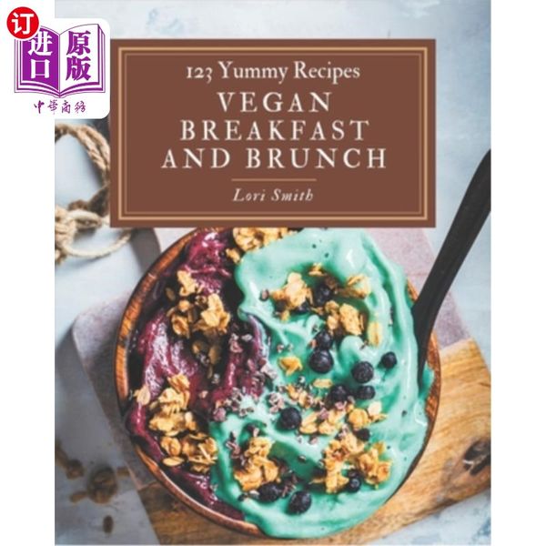 海外直订123 Yummy Vegan Breakfast and Brunch Recipes: The Highest Rated Yummy Vegan Breakfast and Bru...