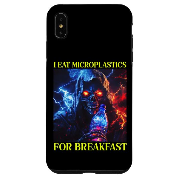 iPhone XS Max I Eat Microplastics For Breakfast Funny Skeleton Meme Case