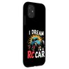 iPhone 11 I DREAM I'M A RC Car Remote Control Car Case