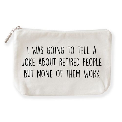 The Pine Trove Retirement Gift, Joke About Retired People Makeup Pouch, Funny Retirement Gifts, Retirement Pun (Cotton Canvas Cosmetic Bag, 6x10x2.5 inch)