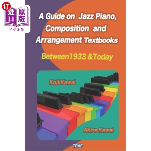 海外直订A Guide on Jazz Piano, Composition, and Arrangement Textbooks (English 爵士钢琴、作曲和编曲教材指南(英文版):1933年