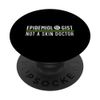 Epidemiologist Not A Skin Doctor Epidemiology PopSockets Swappable PopGrip