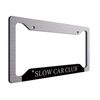 Slow Driver Club| License Plate Frame| Fun Vanity Plate Frame