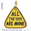 All The Toys Are Mine Pet Charm