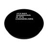 It's Not Hoarding If It's Chandeliers Collector PopSockets Standard PopGrip